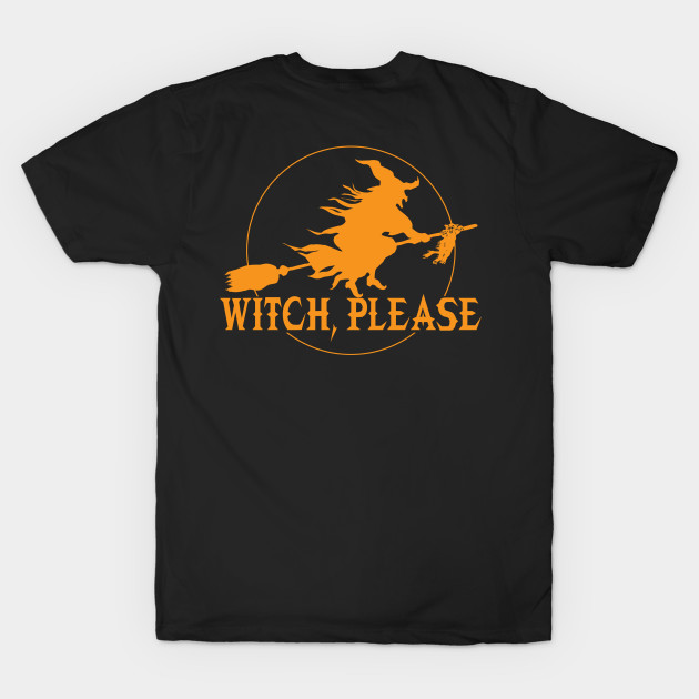 Witch, Please Halloween by Mudge